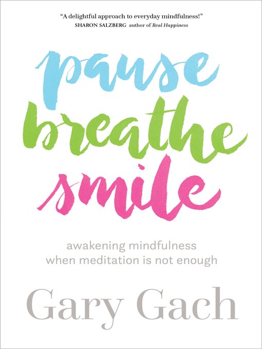 Title details for Pause, Breathe, Smile by Gary Gach - Available